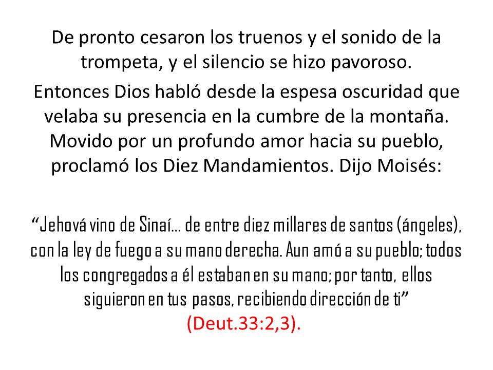 De pronto cesaron los truenos y el sonido de la trompeta, y el silencio se hizo pavoroso.