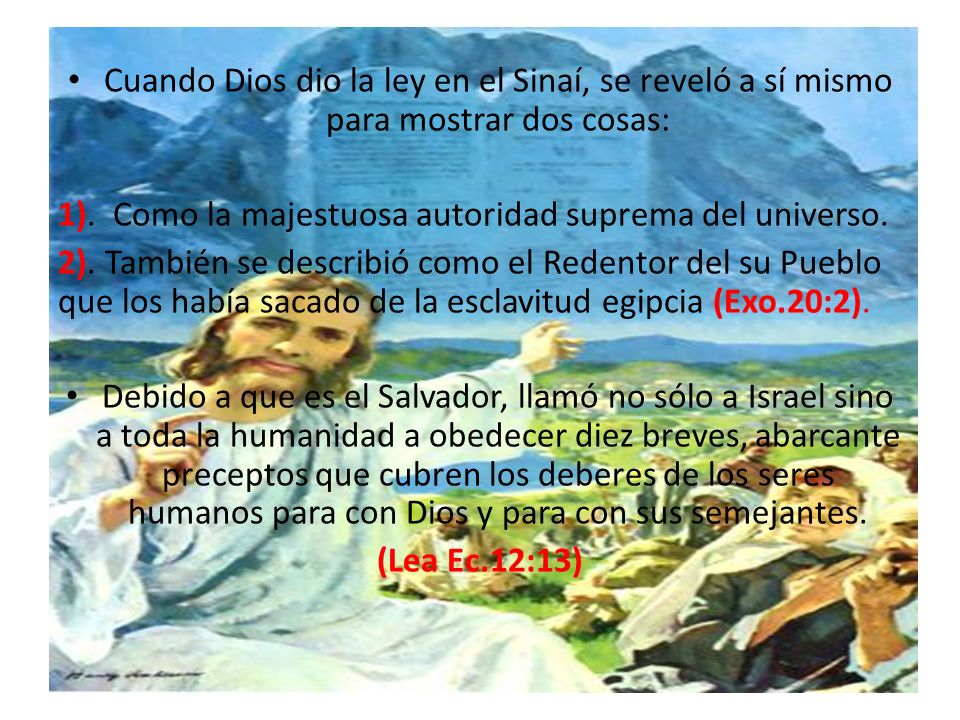 Cuando Dios dio la ley en el Sinaí, se reveló a sí mismo para mostrar dos cosas: