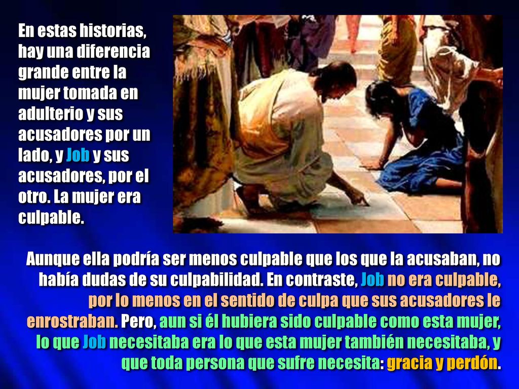En estas historias, hay una diferencia. grande entre la. mujer tomada en. adulterio y sus. acusadores por un.