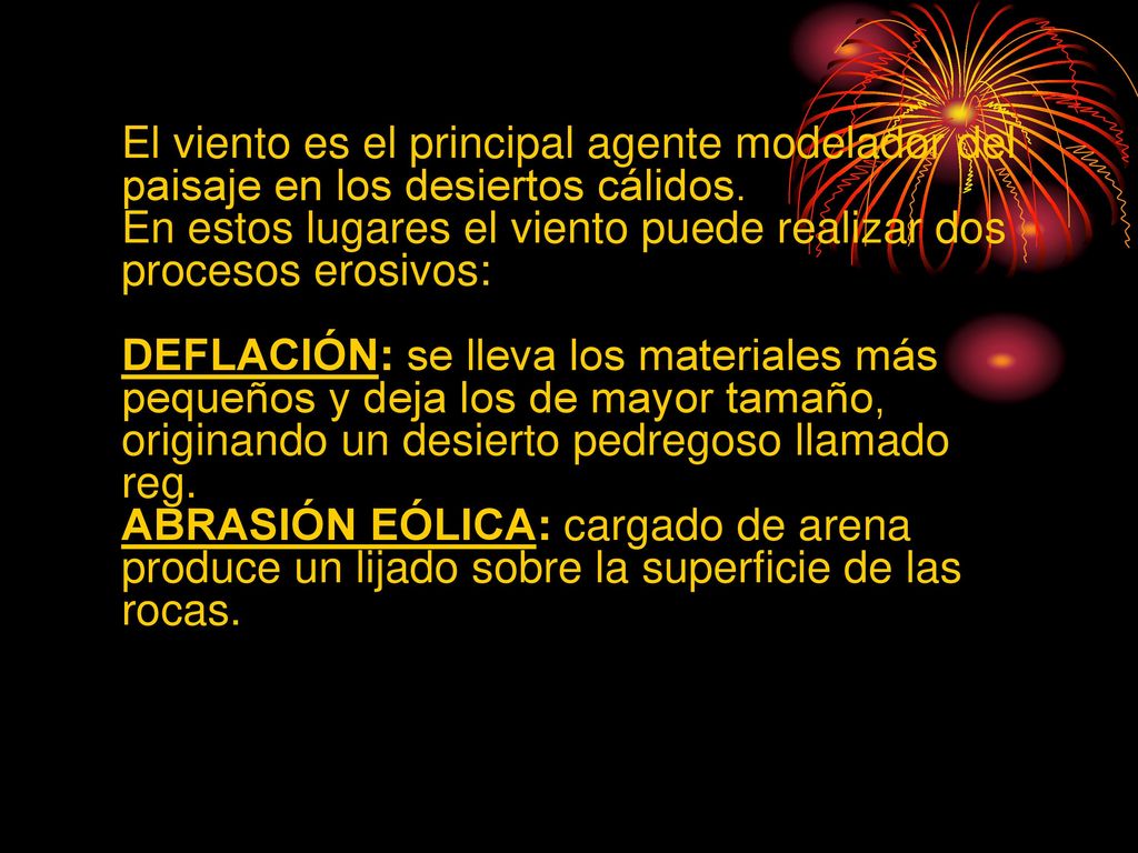 El viento es el principal agente modelador del paisaje en los desiertos cálidos.
