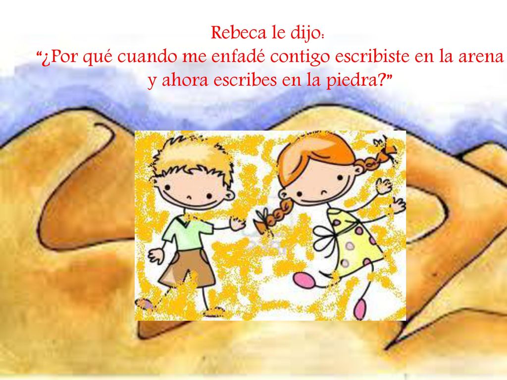¿Por qué cuando me enfadé contigo escribiste en la arena