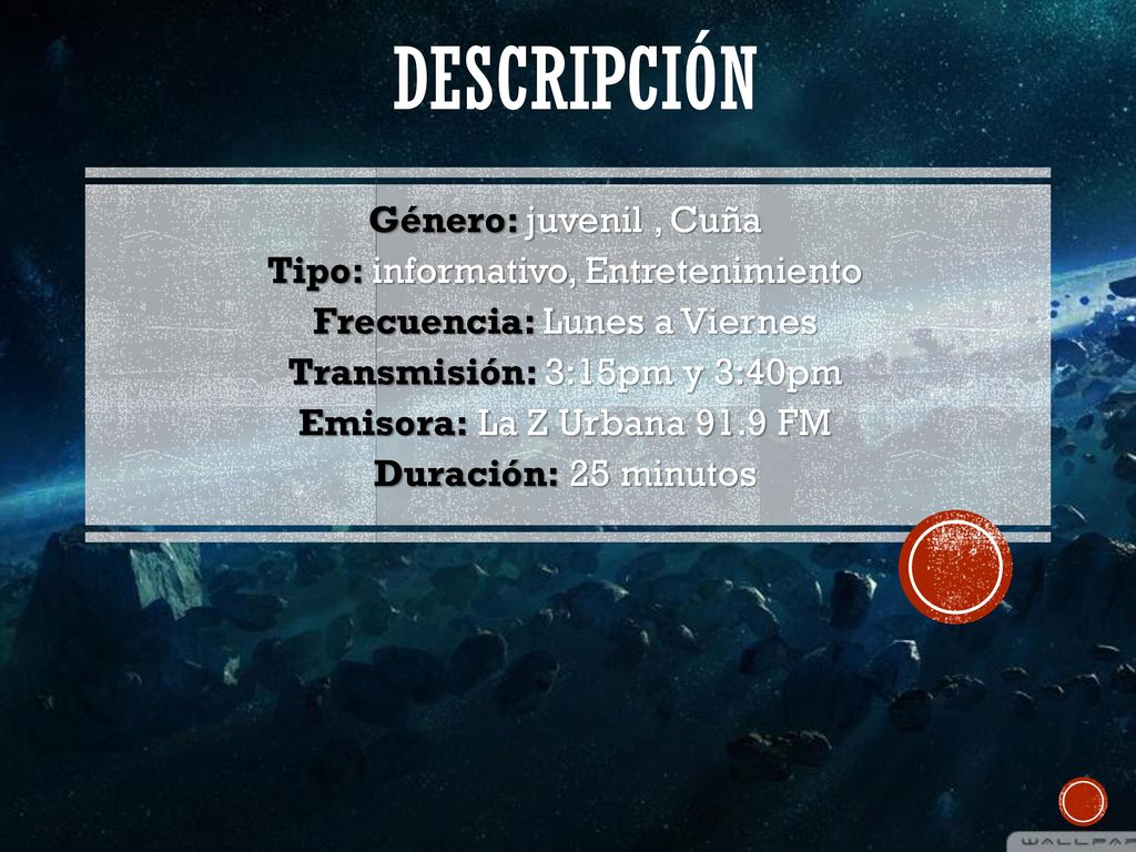 Descripción Género: juvenil , Cuña Tipo: informativo, Entretenimiento