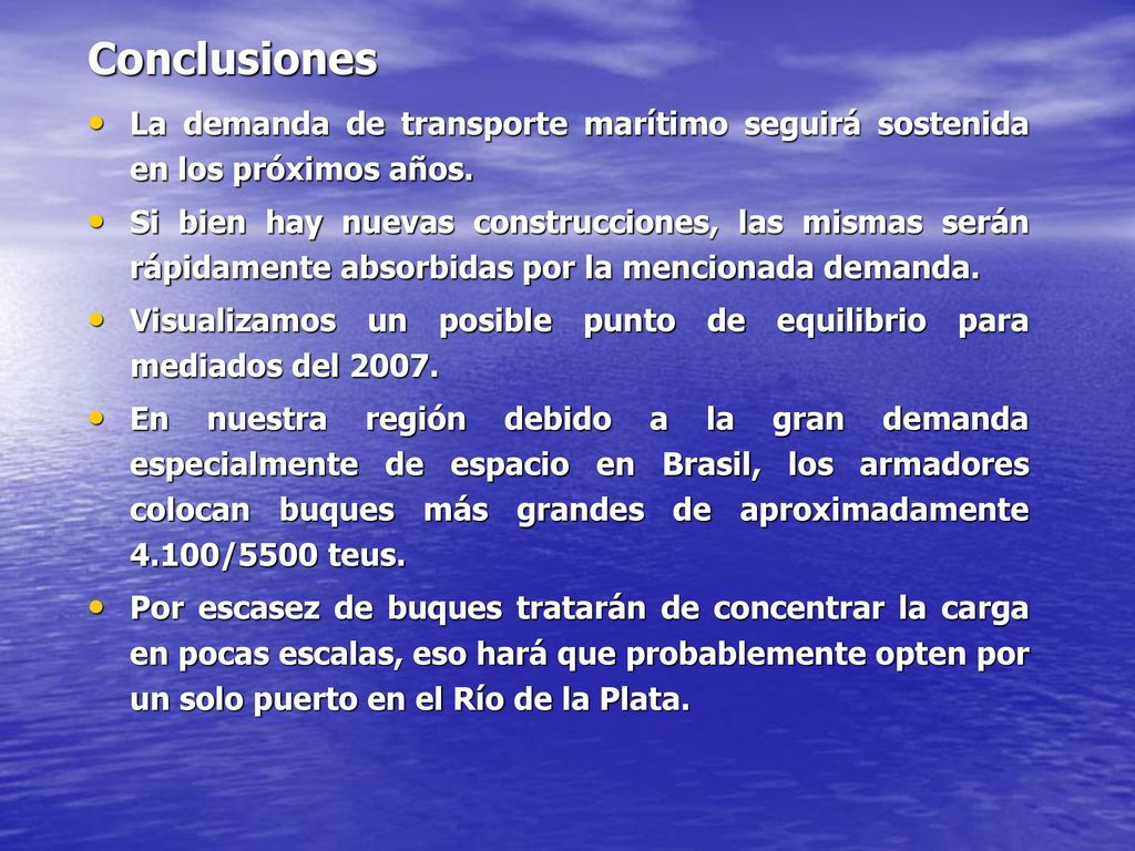 Conclusiones La demanda de transporte marítimo seguirá sostenida en los próximos años.