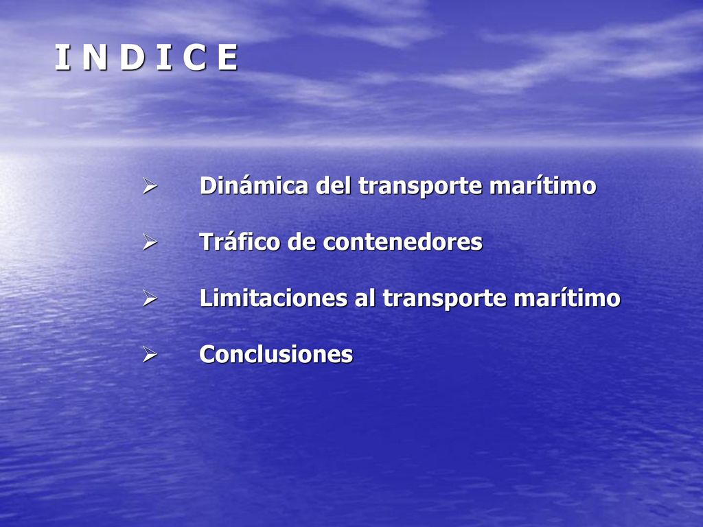 I N D I C E Dinámica del transporte marítimo Tráfico de contenedores