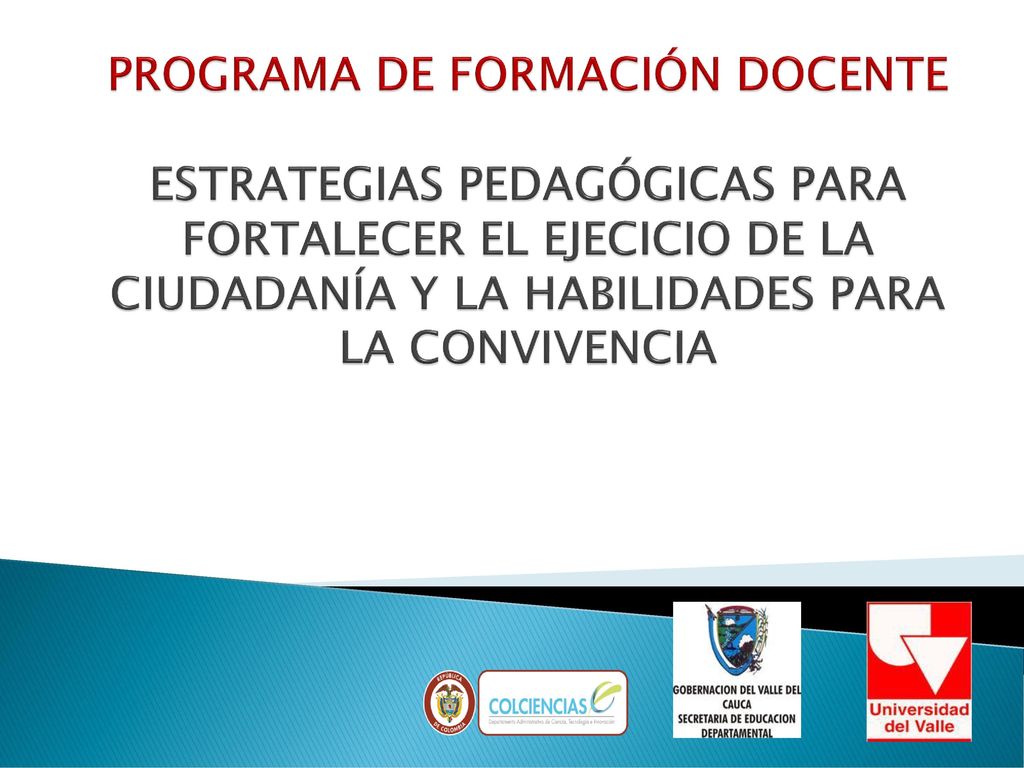 PROGRAMA DE FORMACIÓN DOCENTE ESTRATEGIAS PEDAGÓGICAS PARA FORTALECER EL EJECICIO DE LA CIUDADANÍA Y LA HABILIDADES PARA LA CONVIVENCIA