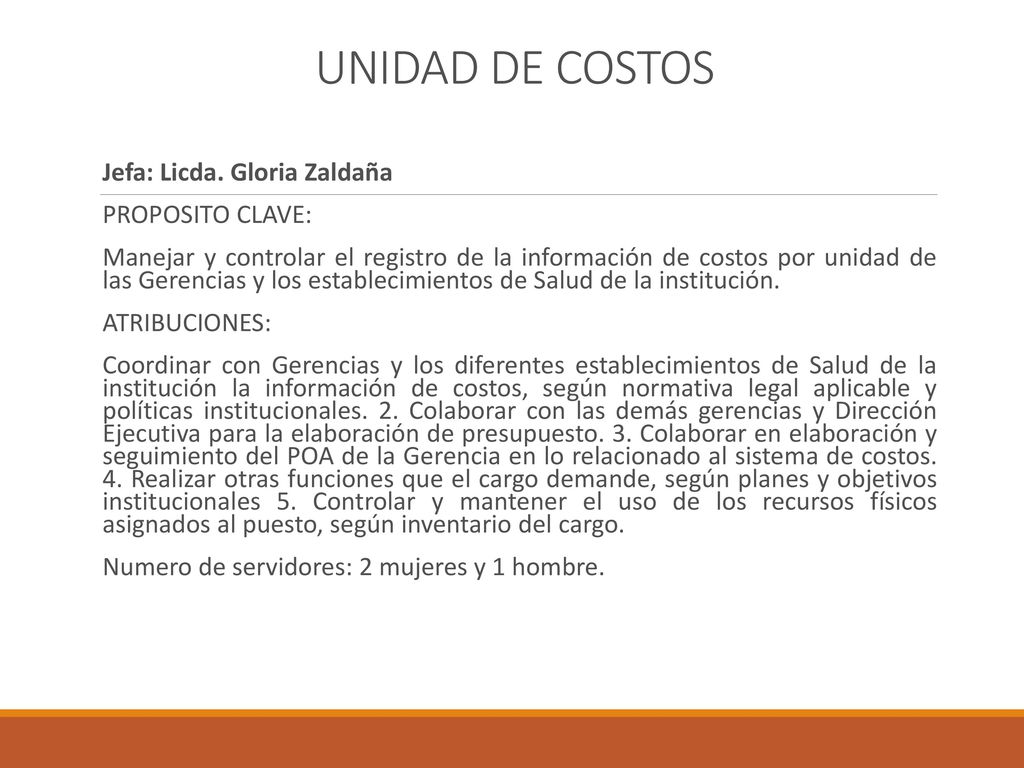 UNIDAD DE COSTOS Jefa: Licda. Gloria Zaldaña PROPOSITO CLAVE: