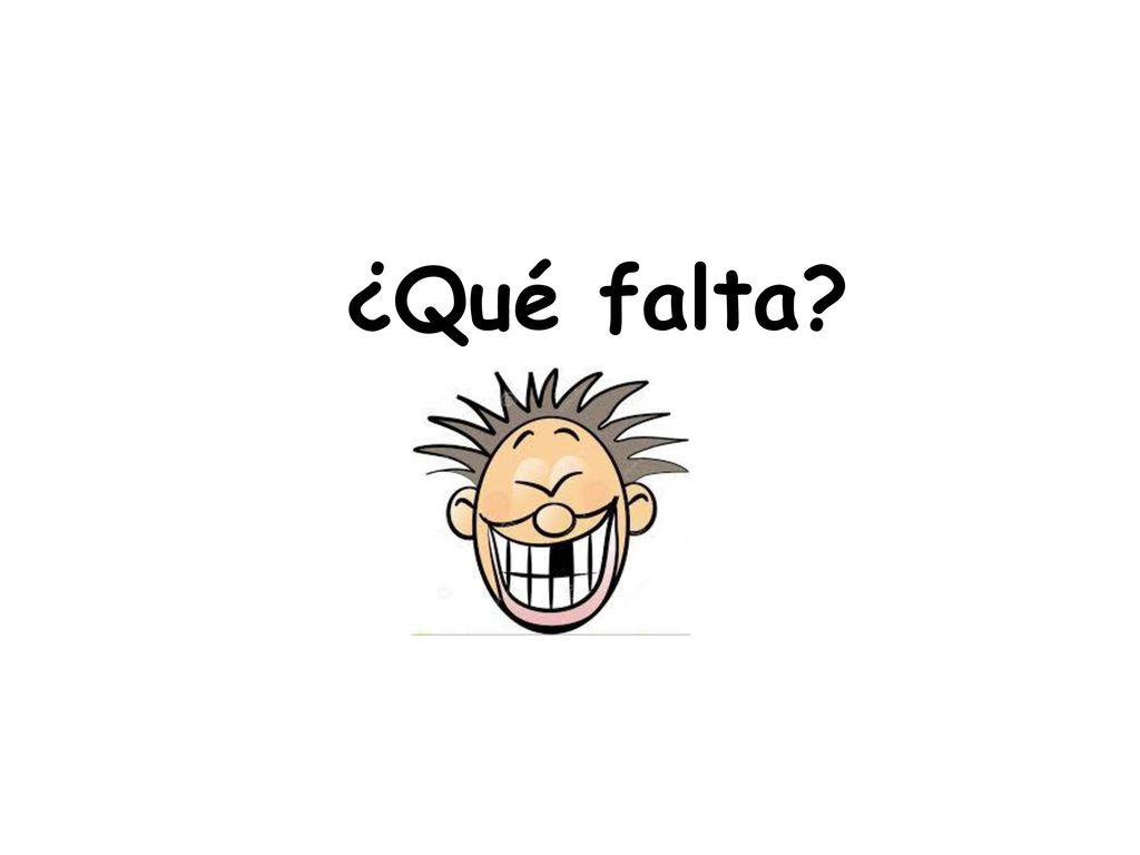 ¿Qué falta What’s missing Each slide one day of the week will be missing, get them to shout out which one it is!