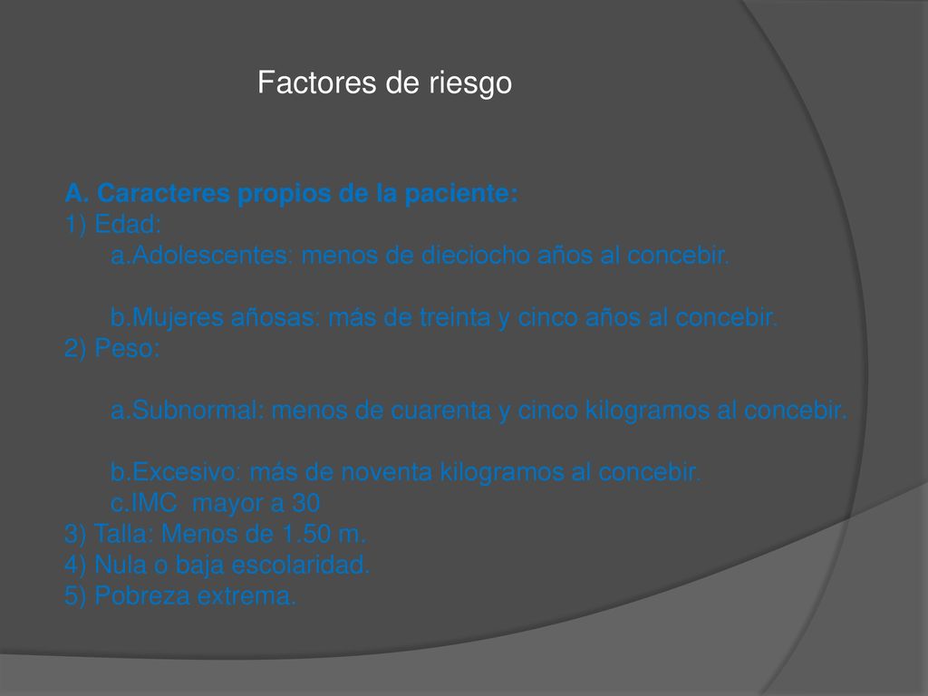 Factores de riesgo A. Caracteres propios de la paciente: 1) Edad: