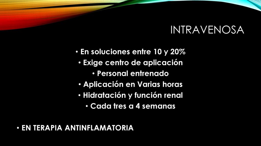 intravenosa En soluciones entre 10 y 20% Exige centro de aplicación