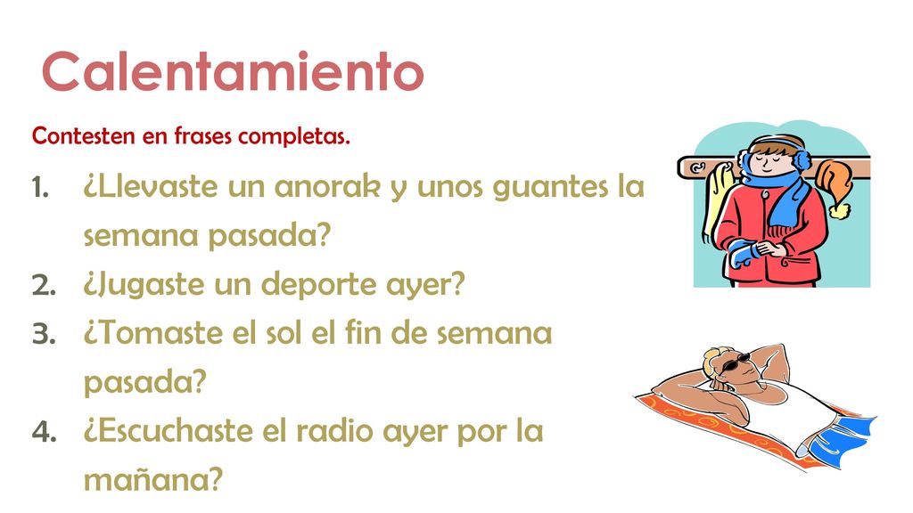 Calentamiento ¿Llevaste un anorak y unos guantes la semana pasada