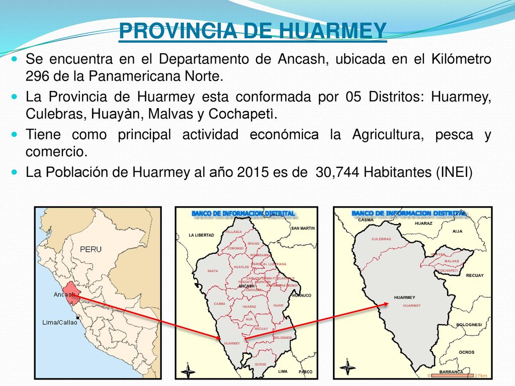 PROVINCIA DE HUARMEY Se encuentra en el Departamento de Ancash, ubicada en el Kilómetro 296 de la Panamericana Norte.