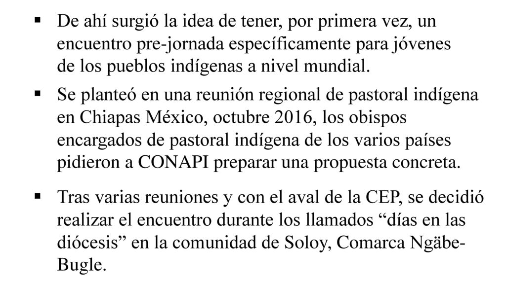 De ahí surgió la idea de tener, por primera vez, un encuentro pre-jornada específicamente para jóvenes de los pueblos indígenas a nivel mundial.