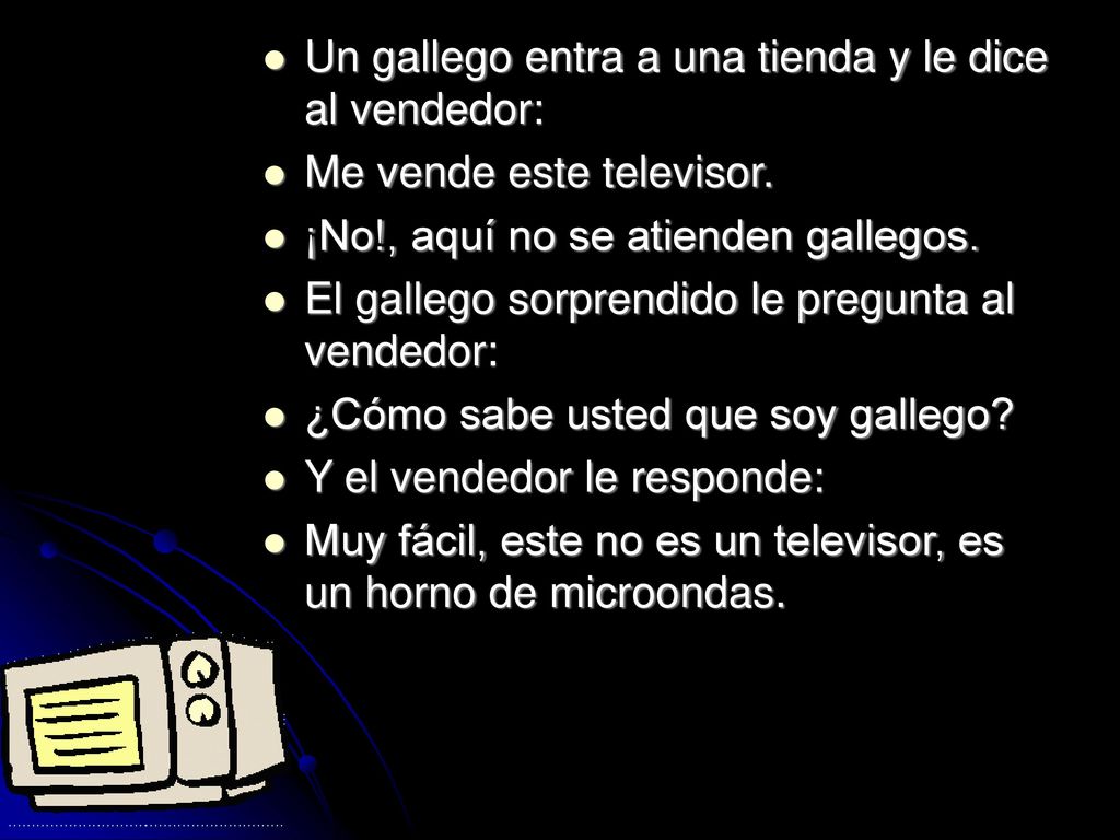 Un gallego entra a una tienda y le dice al vendedor: