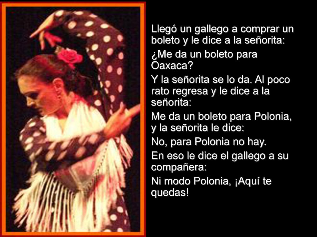 Llegó un gallego a comprar un boleto y le dice a la señorita: