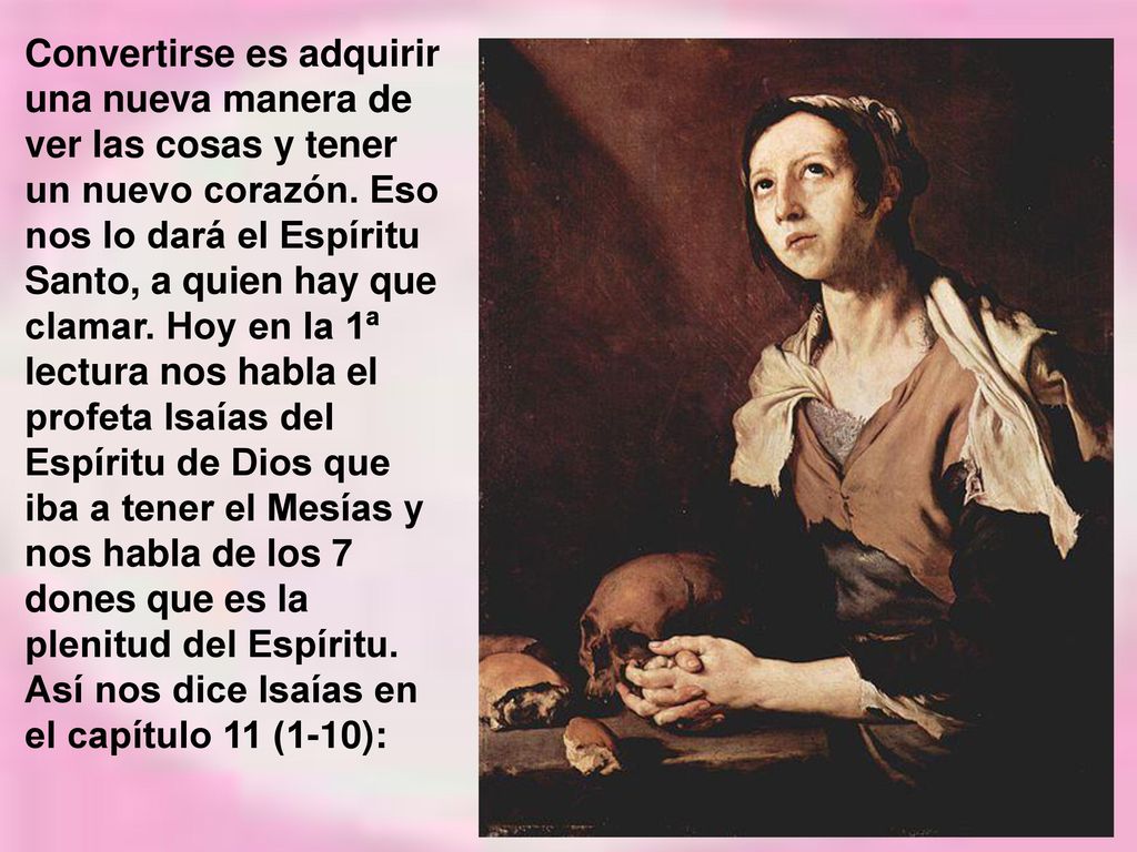 Convertirse es adquirir una nueva manera de ver las cosas y tener un nuevo corazón.