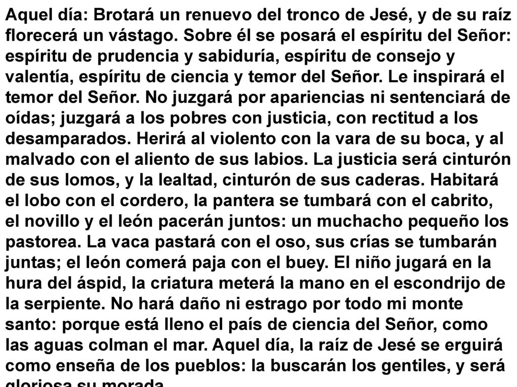 Aquel día: Brotará un renuevo del tronco de Jesé, y de su raíz florecerá un vástago.