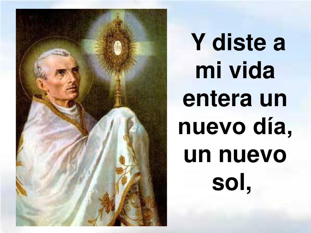 Y diste a mi vida entera un nuevo día, un nuevo sol,