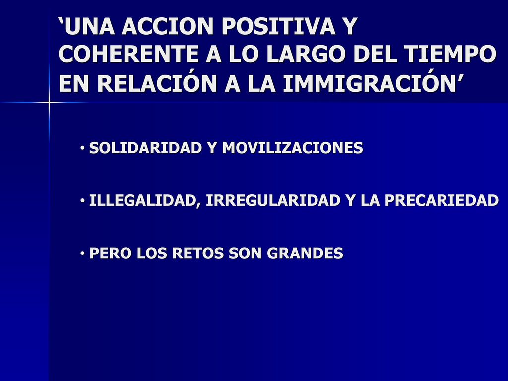 ‘UNA ACCION POSITIVA Y COHERENTE A LO LARGO DEL TIEMPO EN RELACIÓN A LA IMMIGRACIÓN’