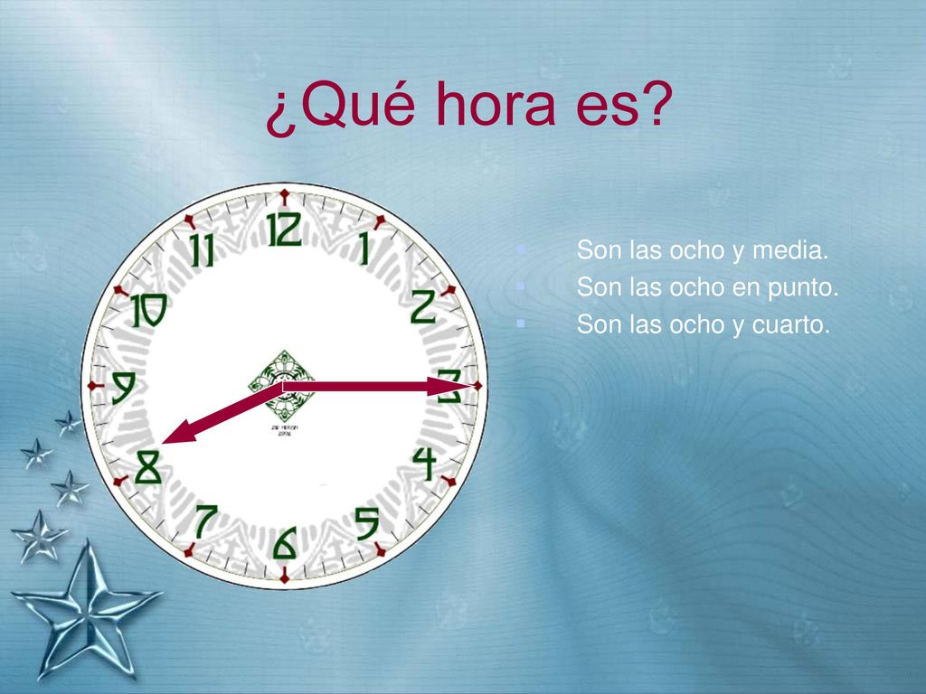 ¿Qué hora es Son las ocho y media. Son las ocho en punto.