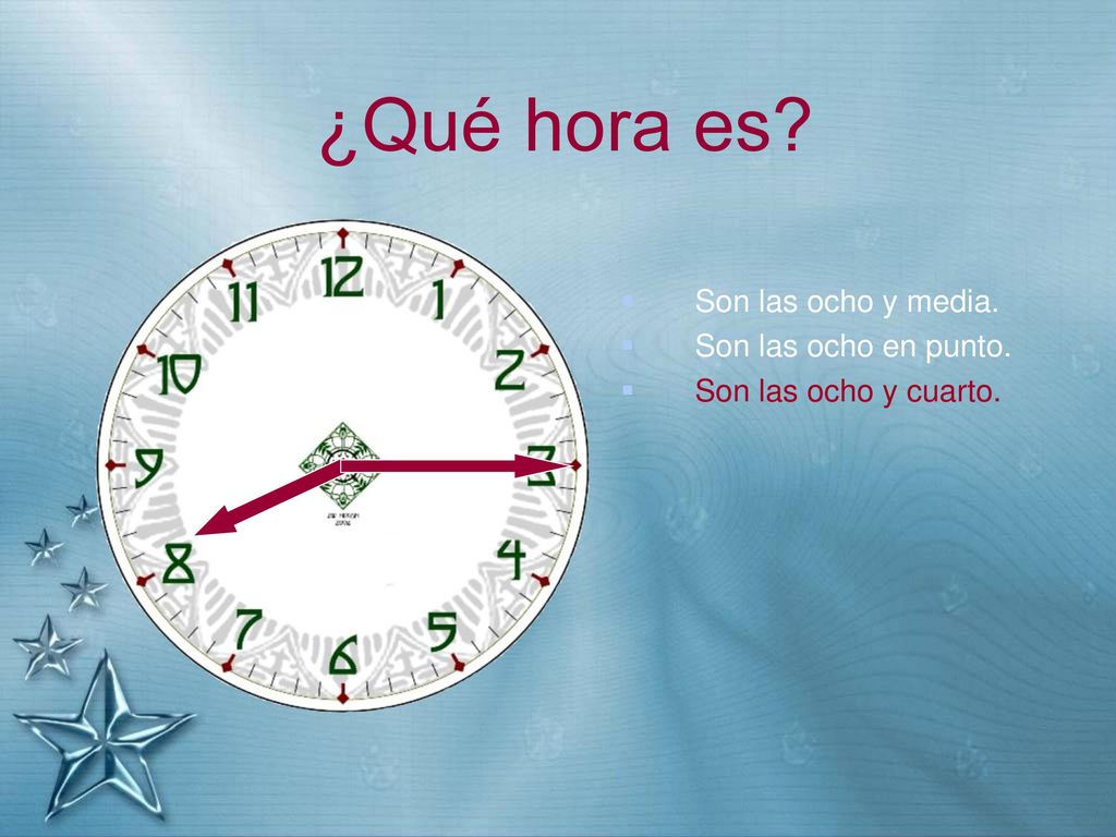 ¿Qué hora es Son las ocho y media. Son las ocho en punto.