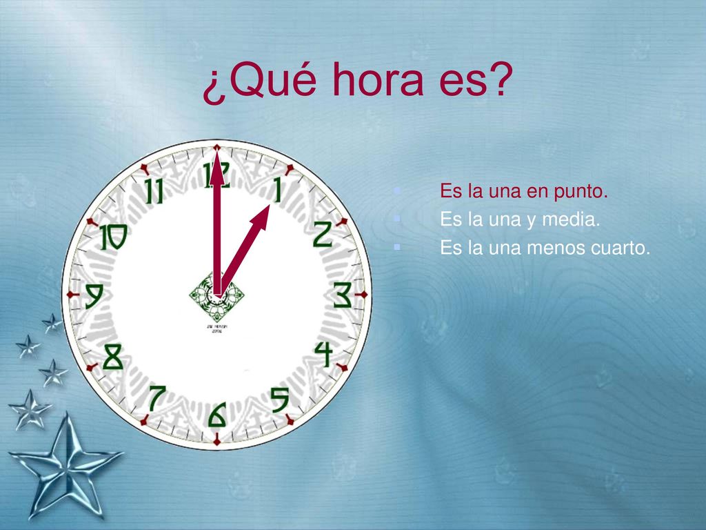 ¿Qué hora es Es la una en punto. Es la una y media.