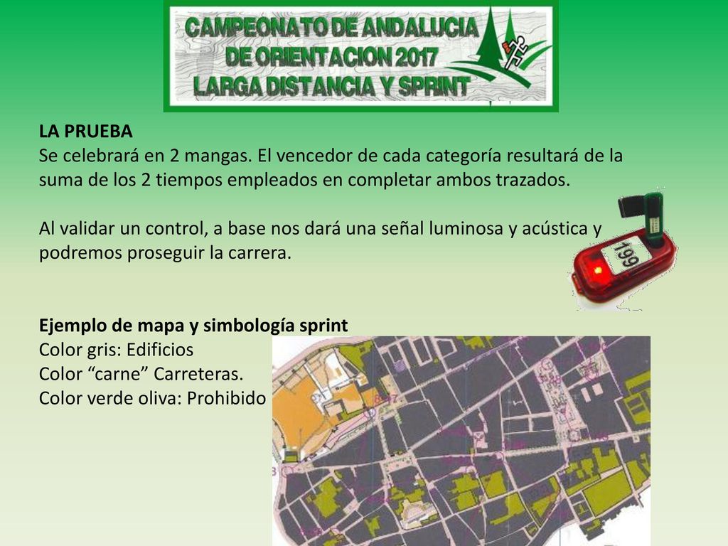 LA PRUEBA Se celebrará en 2 mangas. El vencedor de cada categoría resultará de la suma de los 2 tiempos empleados en completar ambos trazados.