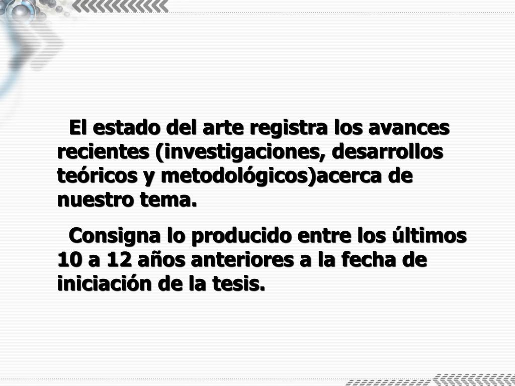 El estado del arte registra los avances recientes (investigaciones, desarrollos teóricos y metodológicos)acerca de nuestro tema.