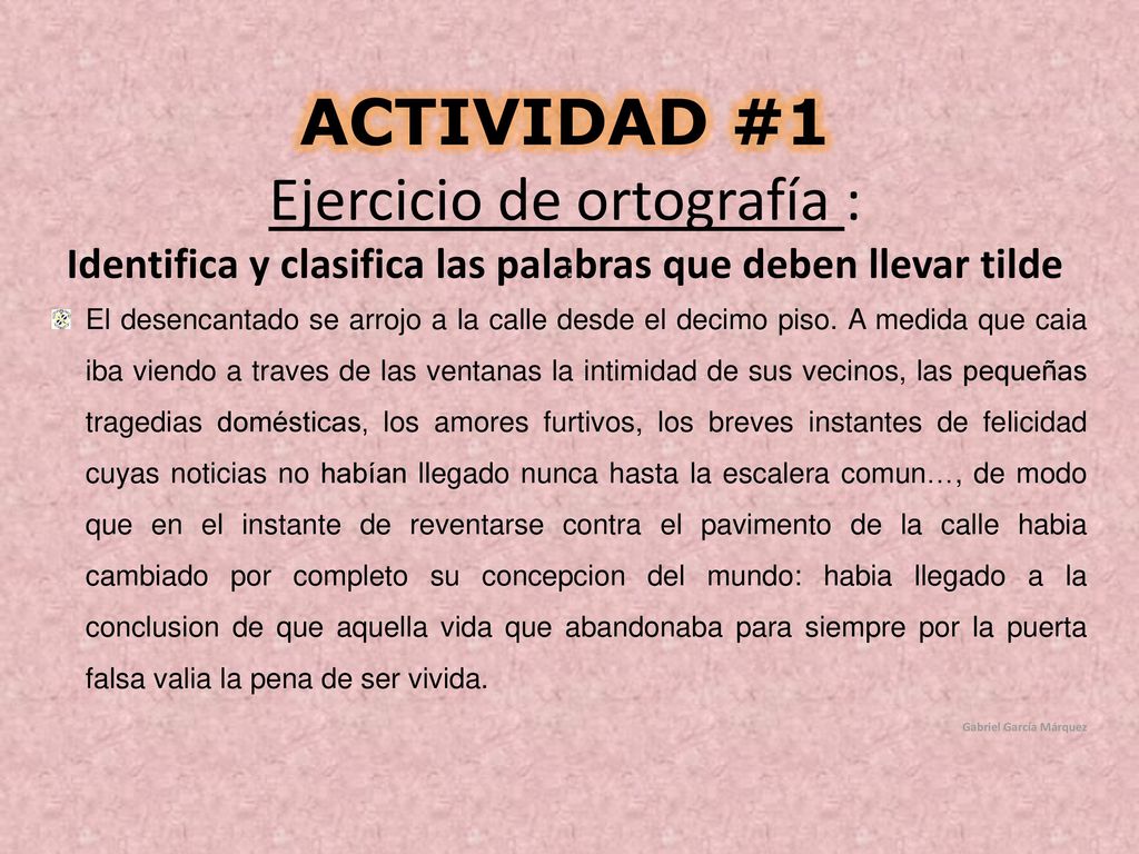 ACTIVIDAD #1 Ejercicio de ortografía : Identifica y clasifica las palabras que deben llevar tilde