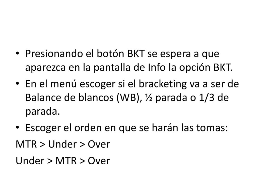 Presionando el botón BKT se espera a que aparezca en la pantalla de Info la opción BKT.