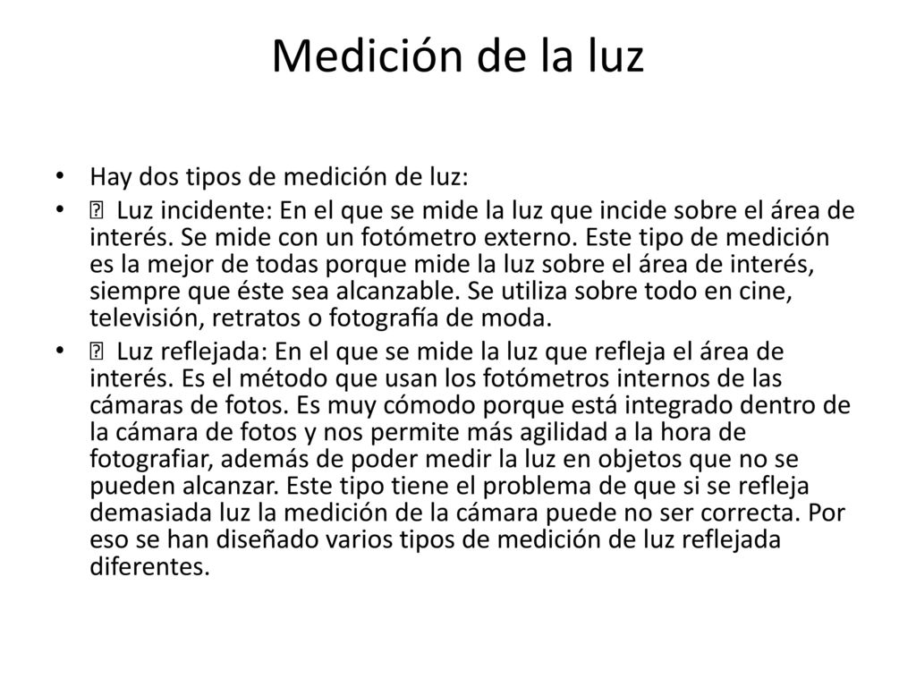 Medición de la luz Hay dos tipos de medición de luz: