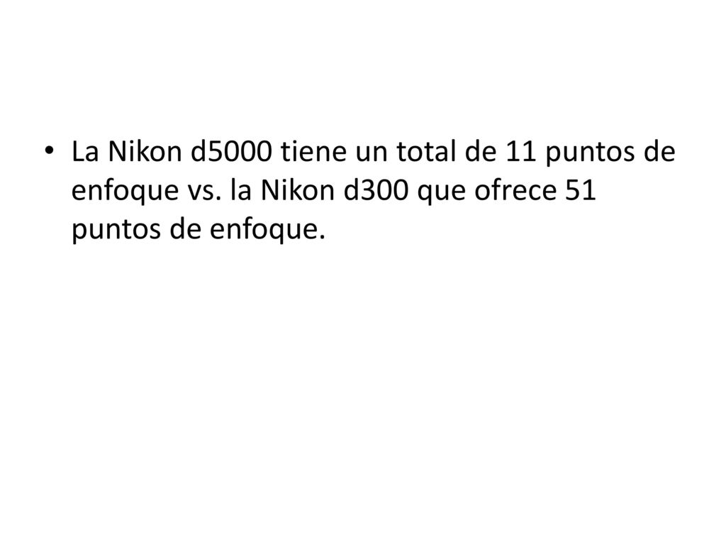 La Nikon d5000 tiene un total de 11 puntos de enfoque vs