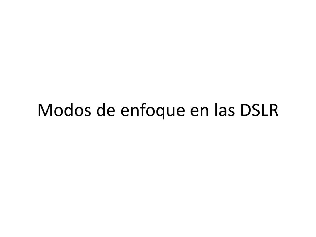 Modos de enfoque en las DSLR