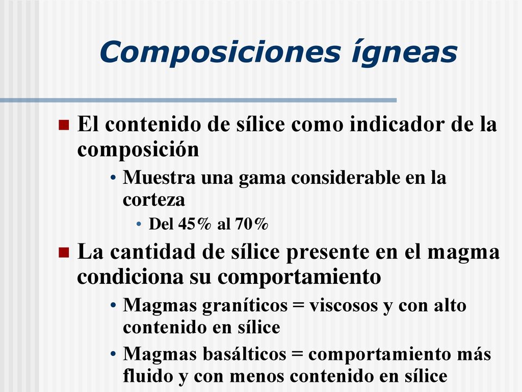 Composiciones ígneas El contenido de sílice como indicador de la composición. Muestra una gama considerable en la corteza.