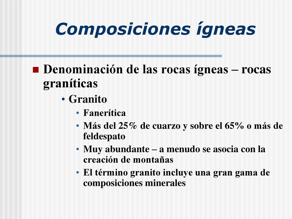 Composiciones ígneas Denominación de las rocas ígneas – rocas graníticas. Granito. Fanerítica.