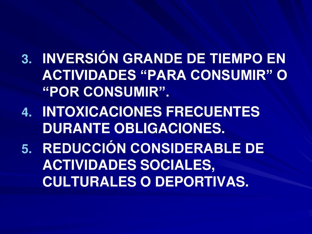 INVERSIÓN GRANDE DE TIEMPO EN ACTIVIDADES PARA CONSUMIR O POR CONSUMIR .