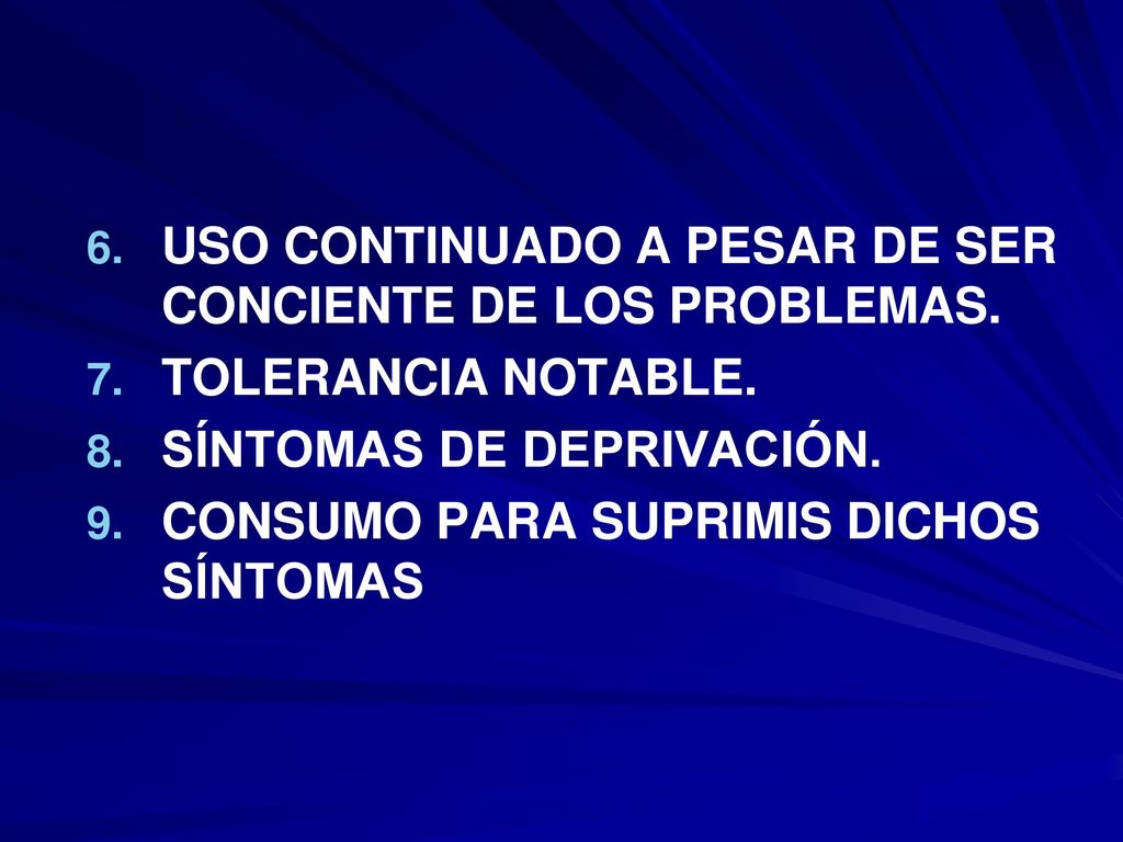 USO CONTINUADO A PESAR DE SER CONCIENTE DE LOS PROBLEMAS.