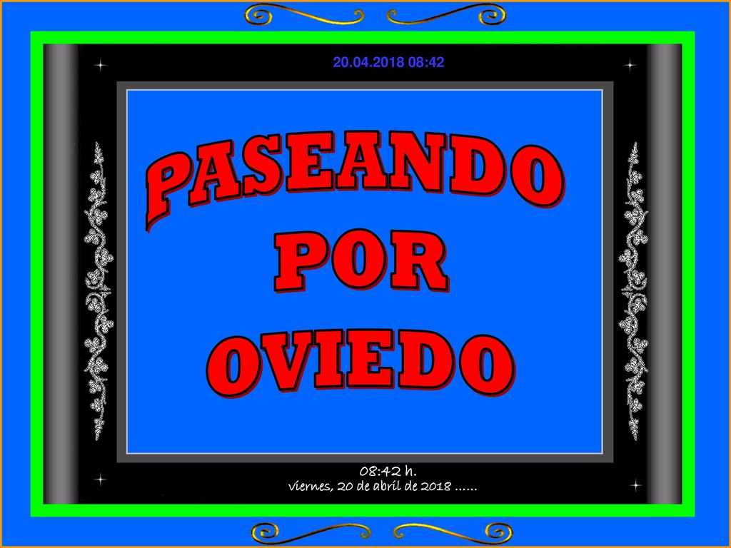 PASEANDO POR OVIEDO viernes, 20 de abril de 2018 …… 08:42 h.