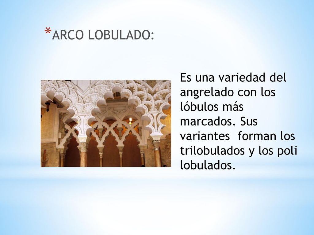 ARCO LOBULADO: Es una variedad del angrelado con los lóbulos más marcados.