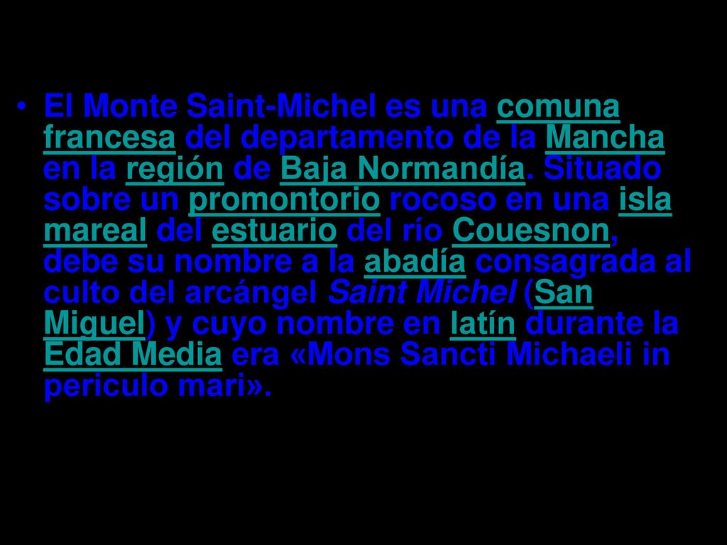 El Monte Saint-Michel es una comuna francesa del departamento de la Mancha en la región de Baja Normandía.