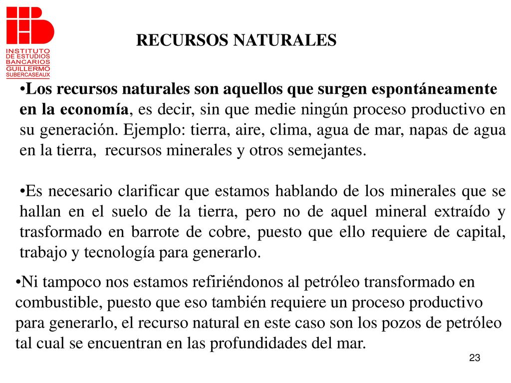 RECURSOS NATURALES Los recursos naturales son aquellos que surgen espontáneamente.
