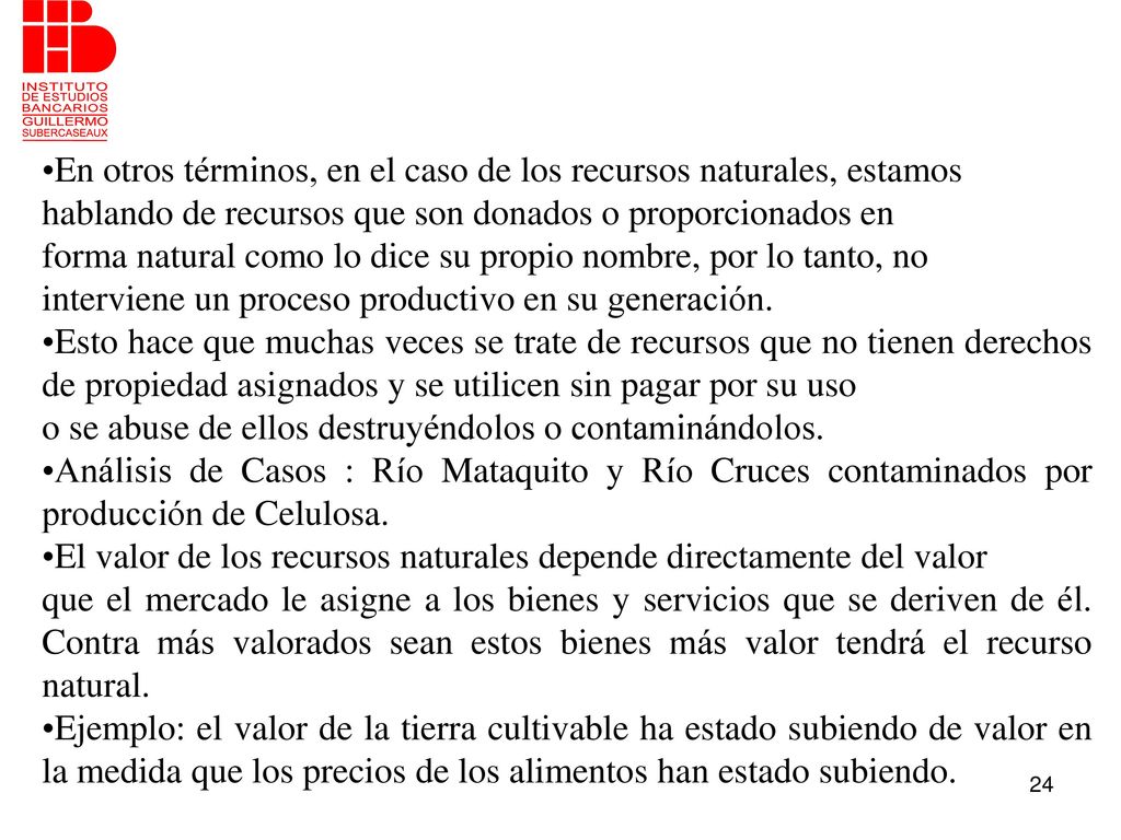 En otros términos, en el caso de los recursos naturales, estamos