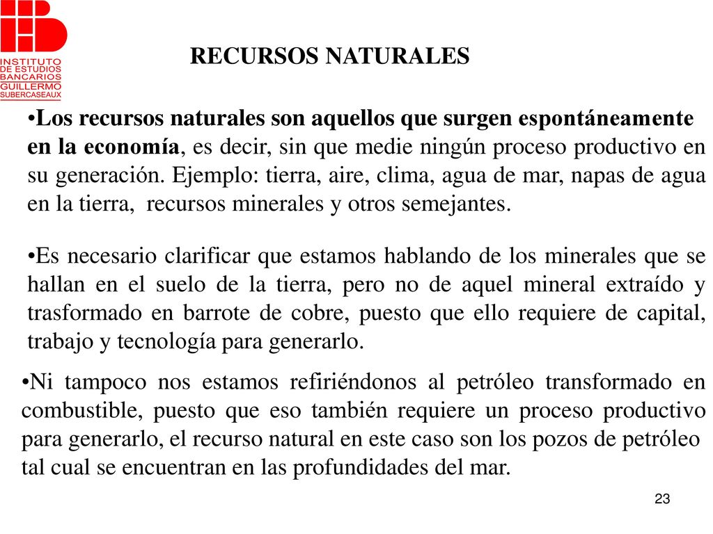 RECURSOS NATURALES Los recursos naturales son aquellos que surgen espontáneamente.