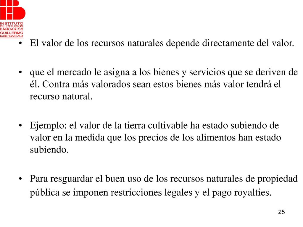 El valor de los recursos naturales depende directamente del valor.
