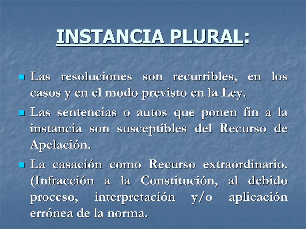 INSTANCIA PLURAL: Las resoluciones son recurribles, en los casos y en el modo previsto en la Ley.