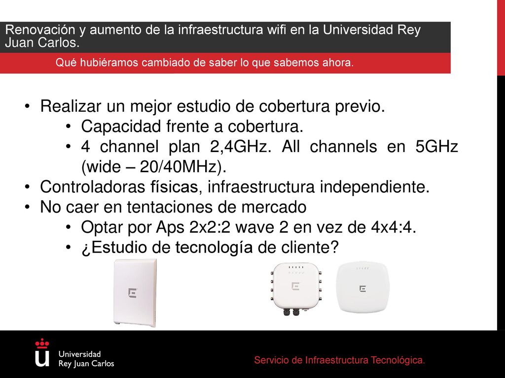 1. CAMPUS DE MÓSTOLES Realizar un mejor estudio de cobertura previo.