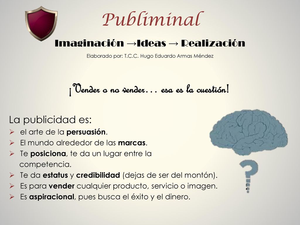 Publiminal Imaginación →Ideas → Realización Elaborado por: T. C. C