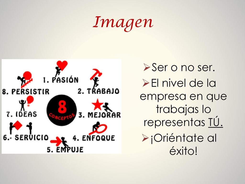 El nivel de la empresa en que trabajas lo representas TÚ.
