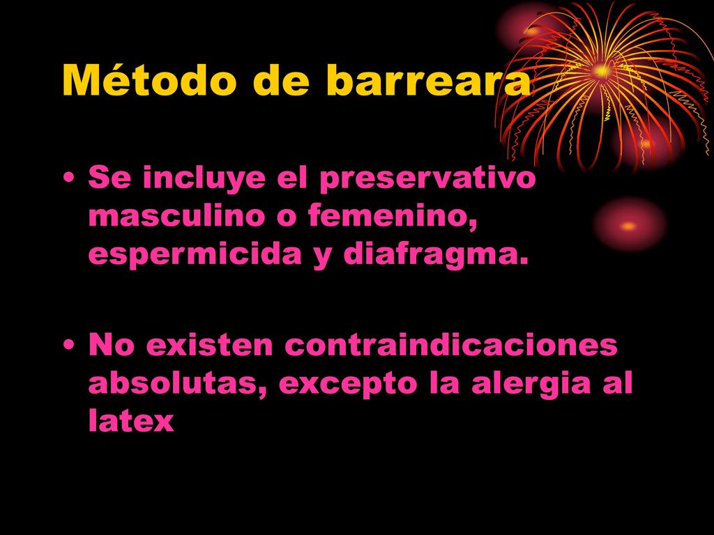 Método de barreara Se incluye el preservativo masculino o femenino, espermicida y diafragma.