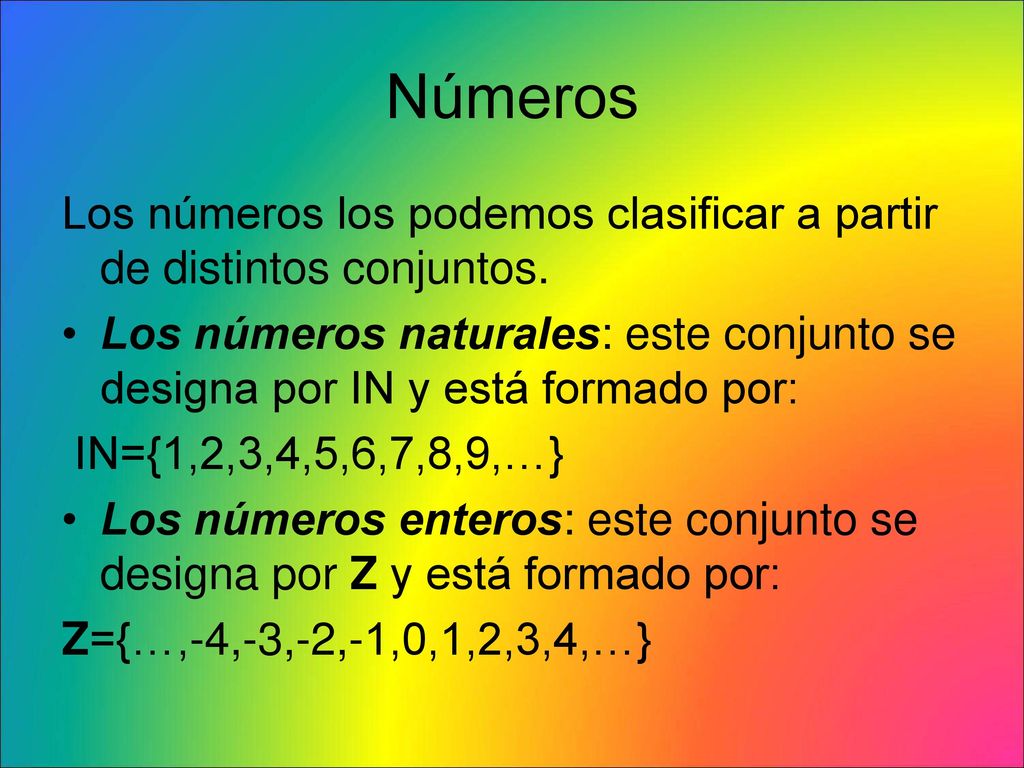 Números Los números los podemos clasificar a partir de distintos conjuntos.