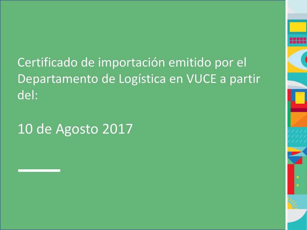 Certificado de importación emitido por el Departamento de Logística en VUCE a partir del: